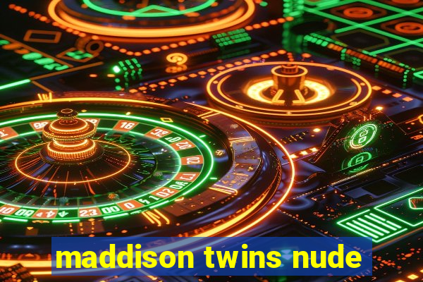 maddison twins nude